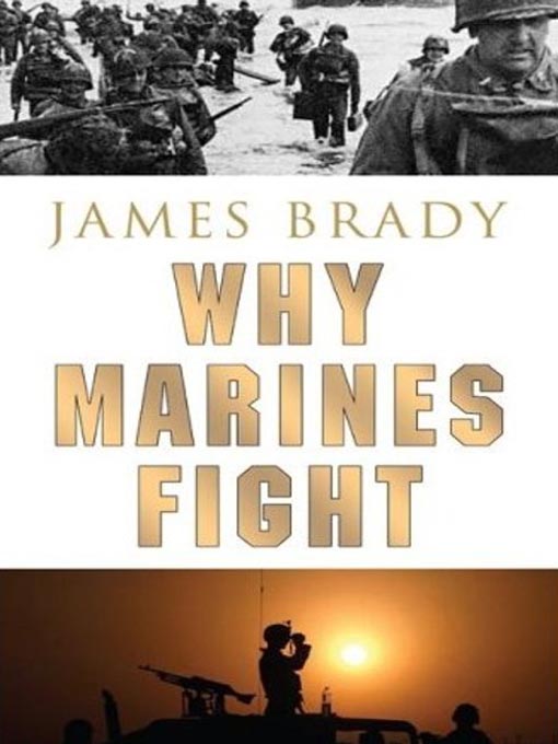 Title details for Why Marines Fight by James Brady - Wait list